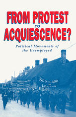 From Protest to Acquiescence? : Political Movements of the Unemployed.