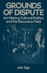 Grounds of Dispute: Art History, Cultural Politics and the Discursive Field