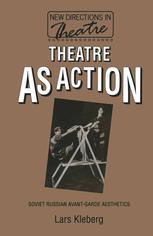 Theatre As Action : Soviet Russian Avant-Garde Aesthetics.