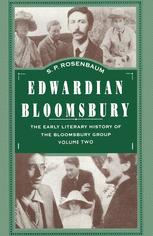 Edwardian Bloomsbury : the Early Literary History of the Bloomsbury Group Volume 2.