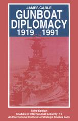 Gunboat Diplomacy 1919-1991 : Political Applications of Limited Naval Force.