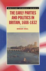 The Early Parties and Politics in Britain, 1688-1832