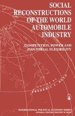 Social Reconstructions of the World Automobile Industry : Competition, Power and Industrial Flexibility.