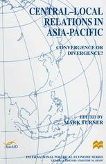 Central-Local Relations in Asia-Pacific : Convergence or Divergence?.