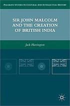 Sir John Malcolm and the creation of British India