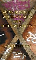 Media borders, multimodality and intermediality