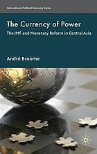 The currency of power : the IMF and monetary reform in Central Asia