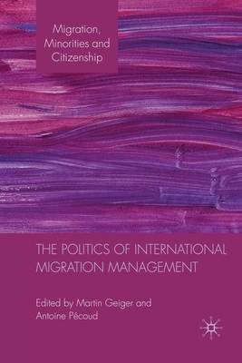 The Politics of International Migration Management