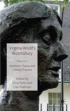 Virginia Woolf's Bloomsbury. Volume 1, Aesthetic theory and literary practice