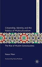 Citizenship, identity and the politics of multiculturalism : the rise of Muslim consciousness