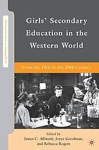 Girls' secondary education in the western world : from the 18th to the 20th century