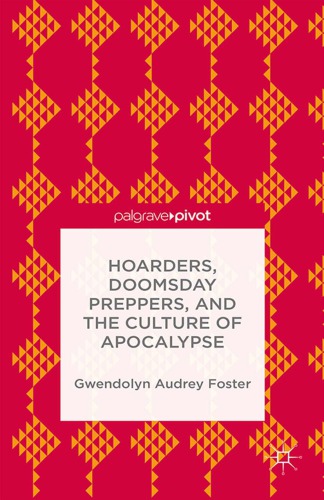 Hoarders, Doomsday Preppers, and the Culture of Apocalypse