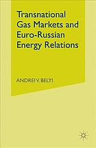 Transnational Gas Markets and Euro-Russian Energy Relations