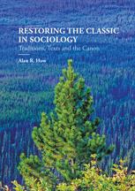 Restoring the Classic in Sociology Traditions, Texts and the Canon