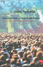 Mass Hysteria : Critical Psychology and Media Studies.