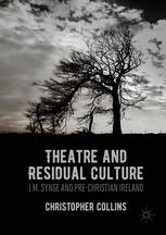 Theatre and Residual Culture J.M. Synge and Pre-Christian Ireland