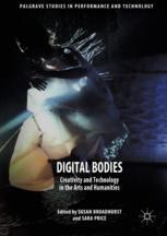 Digital Bodies Creativity and Technology in the Arts and Humanities