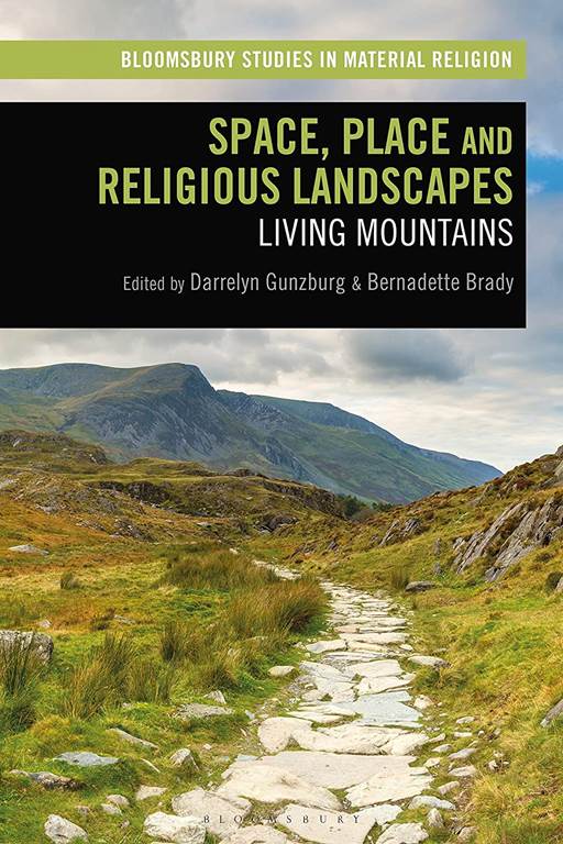 Space, Place and Religious Landscapes: Living Mountains (Bloomsbury Studies in Material Religion)