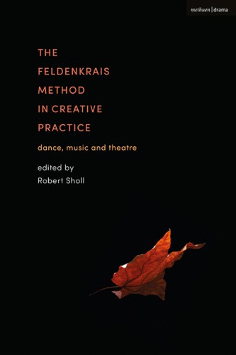 The Feldenkrais Method in Creative Practice