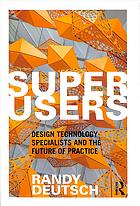 Superusers : design technology specialists and the future of practice