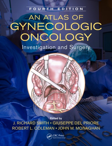 An Atlas of Gynecologic Oncology : Investigation and Surgery, Fourth Edition.