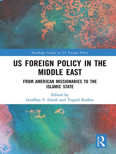 US foreign policy in the Middle East : from American missionaries to the Islamic State