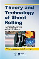 Theory and technology of sheet rolling : numerical analysis and applications