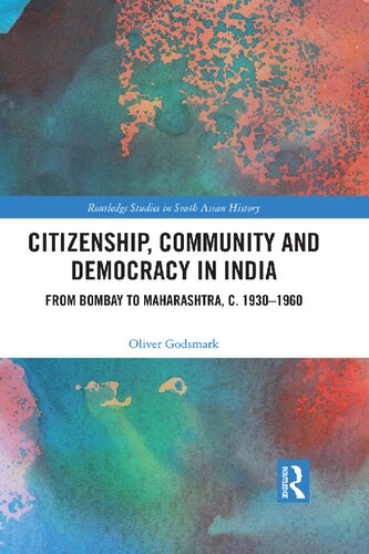 Citizenship, community and democracy in India : from Bombay to Maharashtra, c. 1930-1960