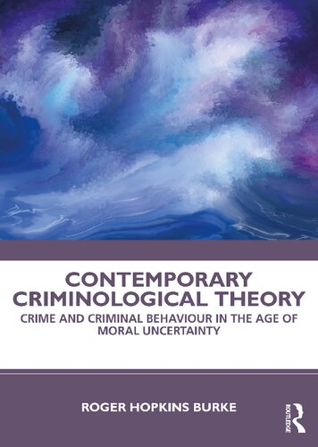 Contemporary criminological theory : crime and criminal behaviour in the age of moral uncertainty