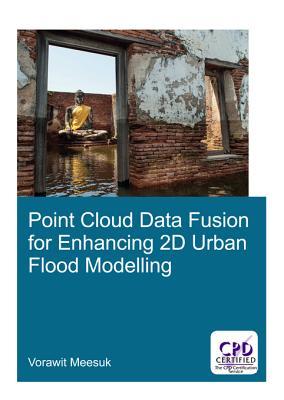 Point Cloud Data Fusion for Enhancing 2D Urban Flood Modelling