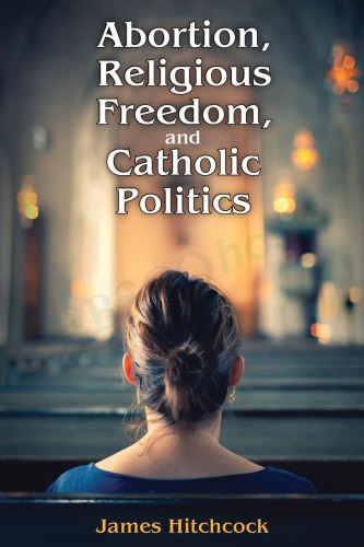 Abortion, Religious Freedom, and Catholic Politics