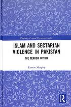 Islam and sectarian violence in Pakistan : the terror within