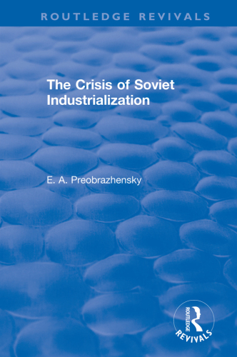 The crisis of Soviet industrialization : selected essays