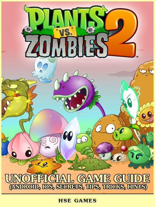 Plants vs Zombies 2 Unofficial Game Guide