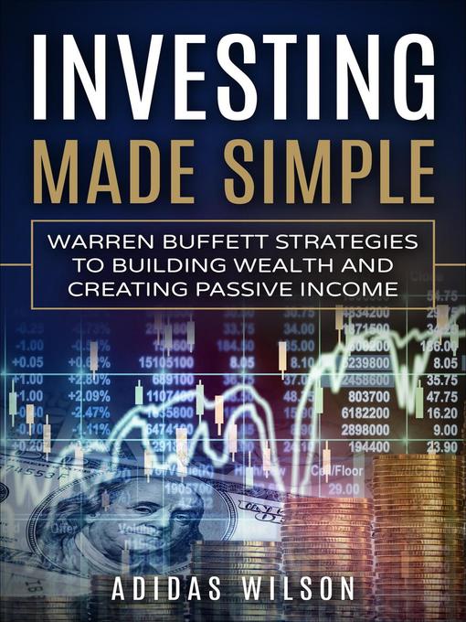 Investing Made Simple--Warren Buffet Strategies to Building Wealth and Creating Passive Income