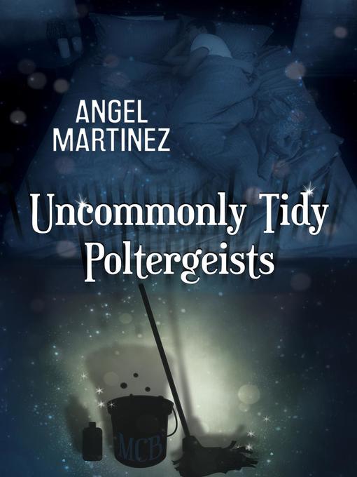 Uncommonly Tidy Poltergeists