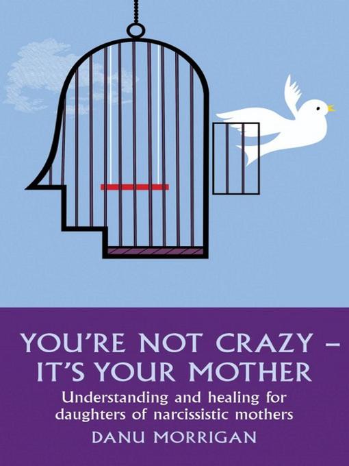 You're Not Crazy--It's Your Mother