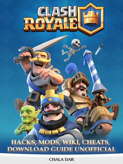 Clash Royale Hacks, Mods, Wiki, Cheats, Download Guide Unofficial
