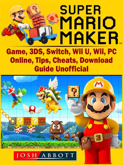 Super Mario Maker Game, 3DS, Switch, Wii U, Wii, PC, Online, Tips, Cheats, Download, Guide Unofficial