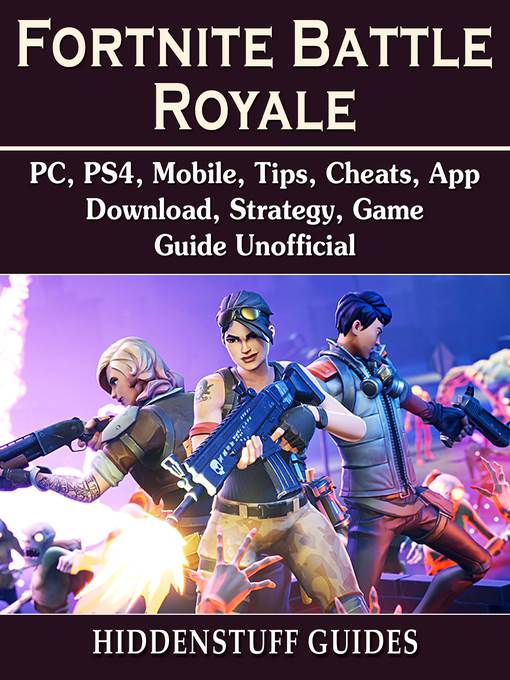 Fortnite Battle Royale, PC, PS4, Mobile, Tips, Cheats, App, Download, Strategy, Game Guide Unofficial