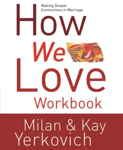 How We Love Workbook: Making Deeper Connections in Marriage