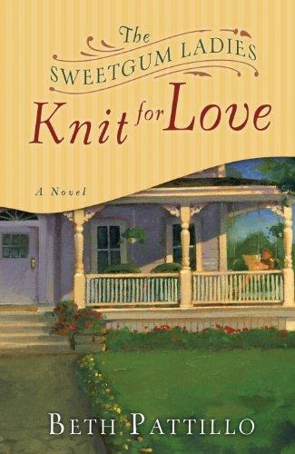 The Sweetgum Ladies Knit for Love: A Novel