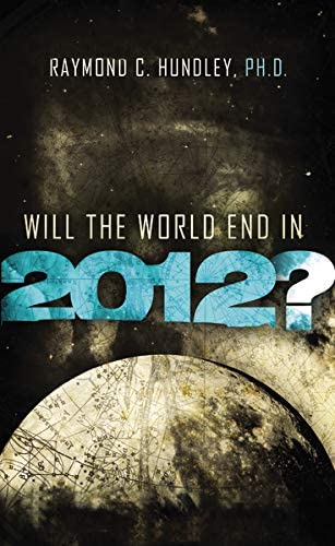 Will the World End in 2012?: A Christian Guide to the Question Everyone's Asking