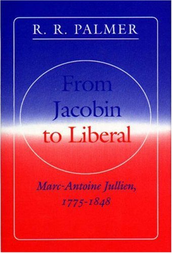 From Jacobin to liberal : Marc-Antoine Jullien, 1775-1848