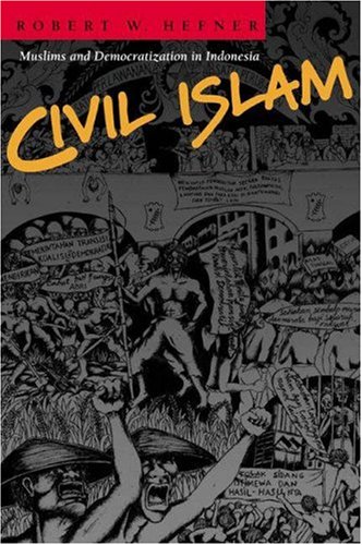 Civil Islam : Muslims and democratization in Indonesia