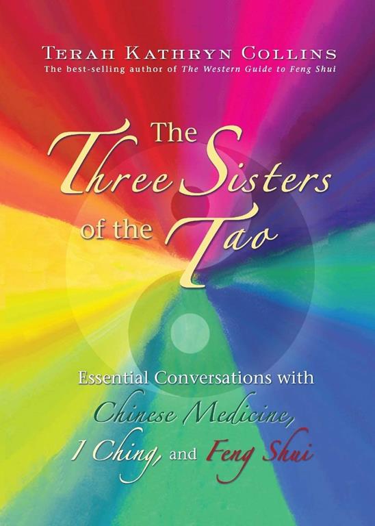 The Three Sisters of the Tao: Essential Conversations with Chinese Medicine, I Ching, and Feng Shui