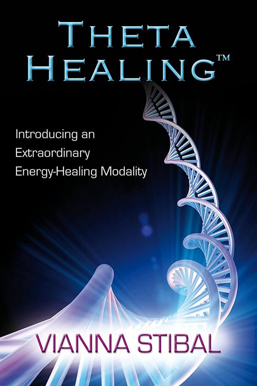 Theta Healing: Introducing an Extraordinary Energy Healing Modality