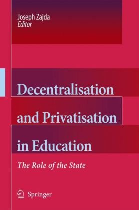 Decentralisation and Privatisation in Education : the Role of the State