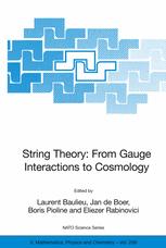 String theory: from Gauge interactions to cosmology : [proceedings of the NATO Advanced Study Institute on String Theory: From Gauge Interactions to Cosmology, Cargese, France, from 7-19 June 2004]