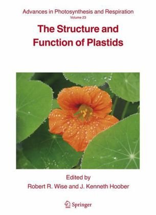 The Structure And Function Of Plastids (Advances In Photosynthesis And Respiration)